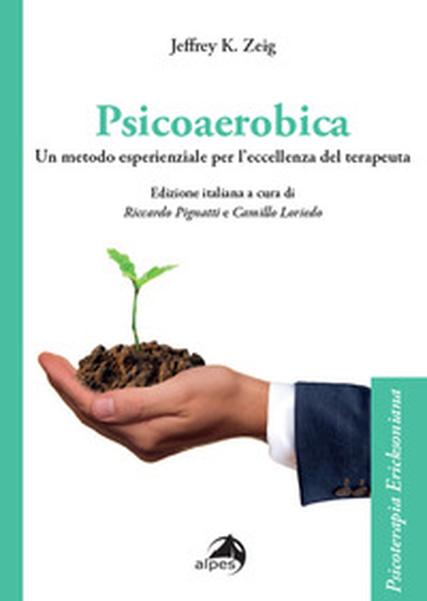 Psicoaerobica. Un metodo esperienziale per l'eccellenza del terapeuta - Librerie.coop Psicoaerobica. Un metodo esperienziale per l'eccellenza del terapeuta - Librerie.coop