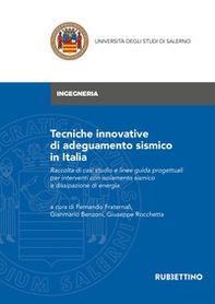 Tecniche innovative di adeguamento sismico in Italia. Raccolta di casi studio e linee guida progettuali per interventi con isolamento sismico e dissipazione di energia - Librerie.coop