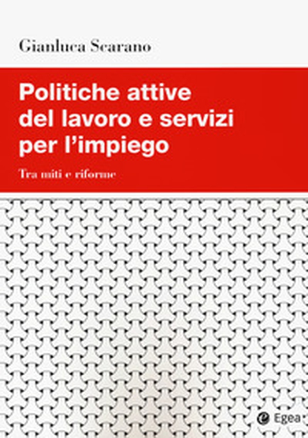 Politiche attive del lavoro e servizi per l'impiego. Tra miti e riforme - Librerie.coop Politiche attive del lavoro e servizi per l'impiego. Tra miti e riforme - Librerie.coop