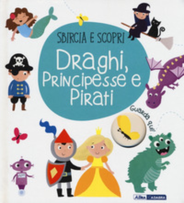 Draghi, principesse e pirati. Sbircia e scopri - Librerie.coop Draghi, principesse e pirati. Sbircia e scopri - Librerie.coop