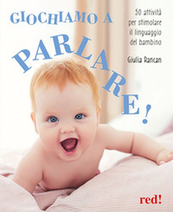 Giochiamo a parlare! 50 attività per stimolare il linguaggio del bambino - Librerie.coop Giochiamo a parlare! 50 attività per stimolare il linguaggio del bambino - Librerie.coop