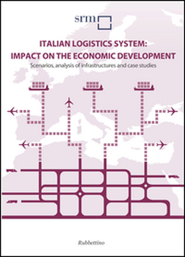 Italian logistics system: impact on the economic development - Librerie.coop Italian logistics system: impact on the economic development - Librerie.coop