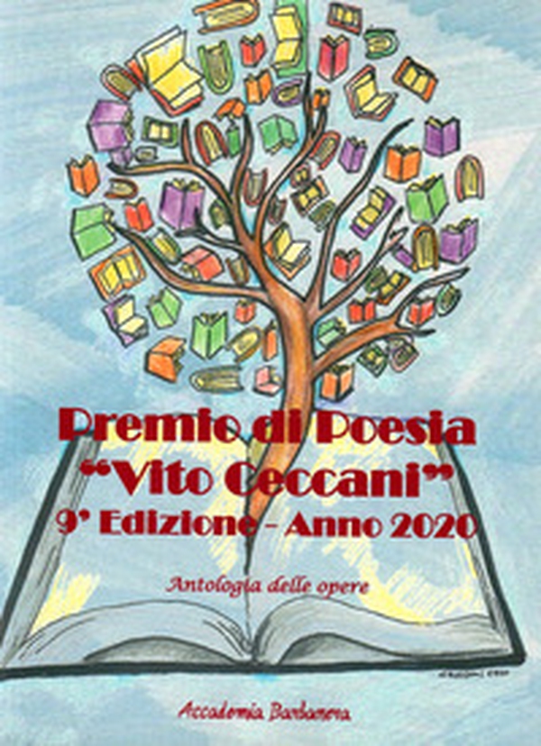Premio di poesia «Vito Ceccani». Antologia delle opere. 9ª edizione anno 2020 - Librerie.coop Premio di poesia «Vito Ceccani». Antologia delle opere. 9ª edizione anno 2020 - Librerie.coop