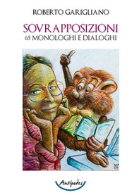 Sovrapposizioni. 65 monologhi e dialoghi - Librerie.coop