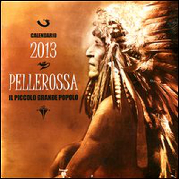 Pellerossa. Il piccolo grande popolo. Calendario 2013. Con poesie pellerossa - Librerie.coop Pellerossa. Il piccolo grande popolo. Calendario 2013. Con poesie pellerossa - Librerie.coop