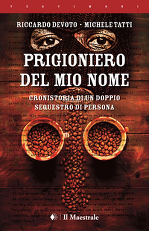 Prigioniero del mio nome. Cronistoria di un doppio sequestro di persona - Librerie.coop Prigioniero del mio nome. Cronistoria di un doppio sequestro di persona - Librerie.coop
