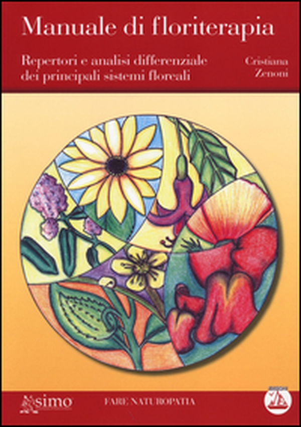 Manuale di floriterapia. Repertori e analisi differenziale dei principali sistemi floreali - Librerie.coop Manuale di floriterapia. Repertori e analisi differenziale dei principali sistemi floreali - Librerie.coop