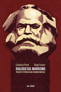 Dialogo sul marxismo. Presente e futuro di una passione durevole - Librerie.coop