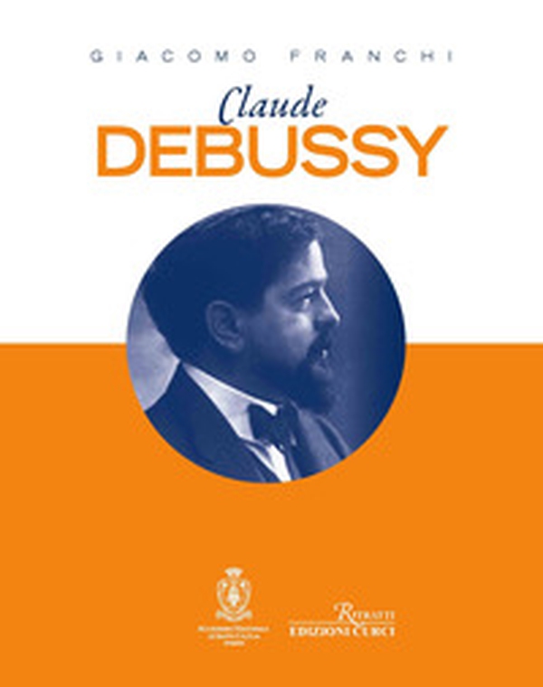 Claude Debussy - Librerie.coop Claude Debussy - Librerie.coop