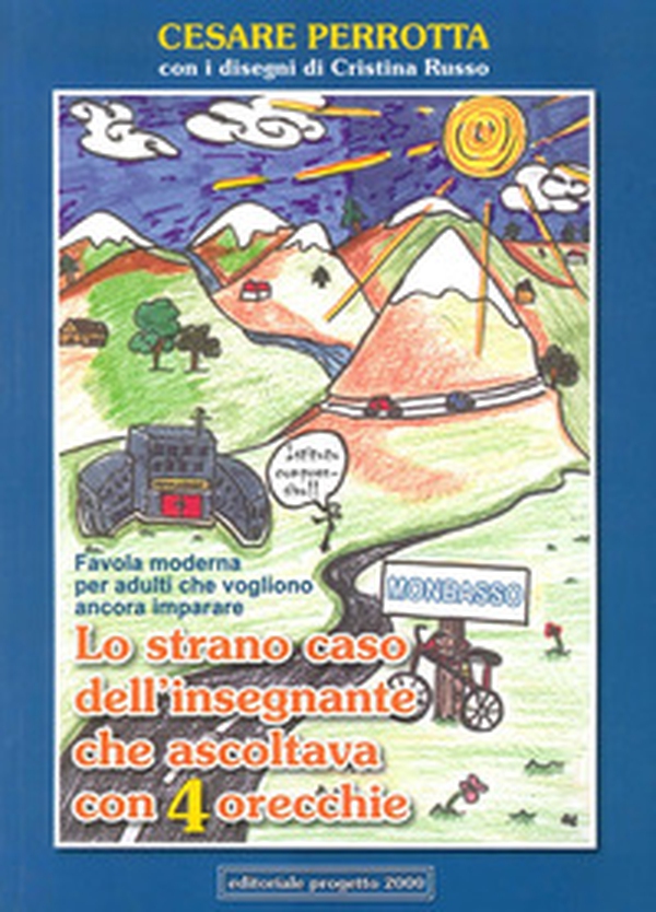 Lo strano caso dell'insegnante che ascoltava con 4 orecchie. Favola moderna per adulti che vogliono ancora imparare - Librerie.coop Lo strano caso dell'insegnante che ascoltava con 4 orecchie. Favola moderna per adulti che vogliono ancora imparare - Librerie.coop