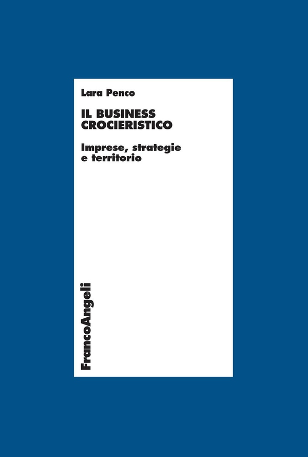 Il business crocieristico. Imprese, strategie e territorio - Librerie.coop Il business crocieristico. Imprese, strategie e territorio - Librerie.coop