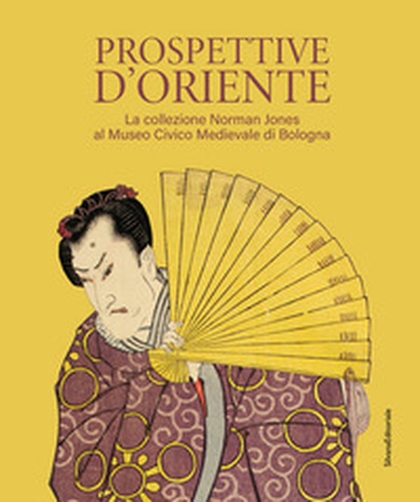 Prospettive d'Oriente. La collezione Norman Jones al Museo Civico Medievale di Bologna - Librerie.coop Prospettive d'Oriente. La collezione Norman Jones al Museo Civico Medievale di Bologna - Librerie.coop