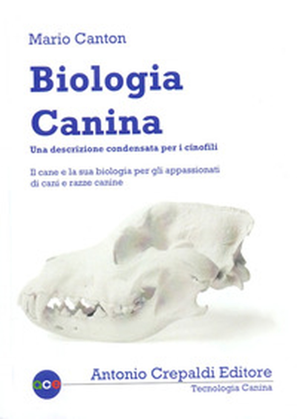 Biologia canina. Una descrizione condensata per i cinofili - Librerie.coop Biologia canina. Una descrizione condensata per i cinofili - Librerie.coop