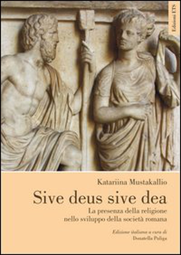 Sive deus sive dea. La presenza della religione nello sviluppo della società romana - Librerie.coop Sive deus sive dea. La presenza della religione nello sviluppo della società romana - Librerie.coop