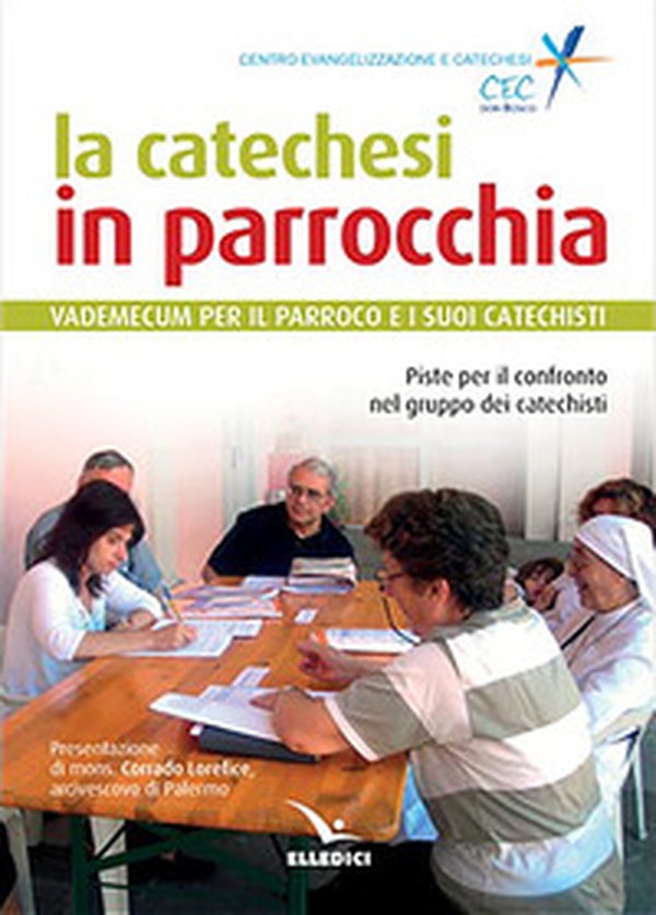 La catechesi in parrocchia. Vademecum per il parroco e i suoi catechisti - Librerie.coop La catechesi in parrocchia. Vademecum per il parroco e i suoi catechisti - Librerie.coop