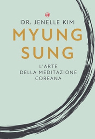 Myung Sung. L'arte della meditazione coreana - Librerie.coop