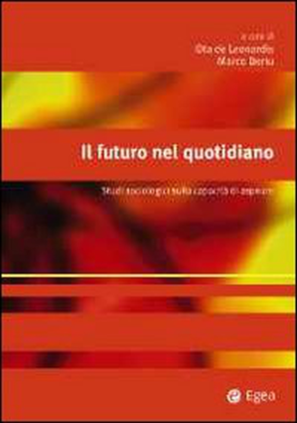 Il futuro nel quotidiano. Studi sociologici sulla capacità di aspirare - Librerie.coop Il futuro nel quotidiano. Studi sociologici sulla capacità di aspirare - Librerie.coop