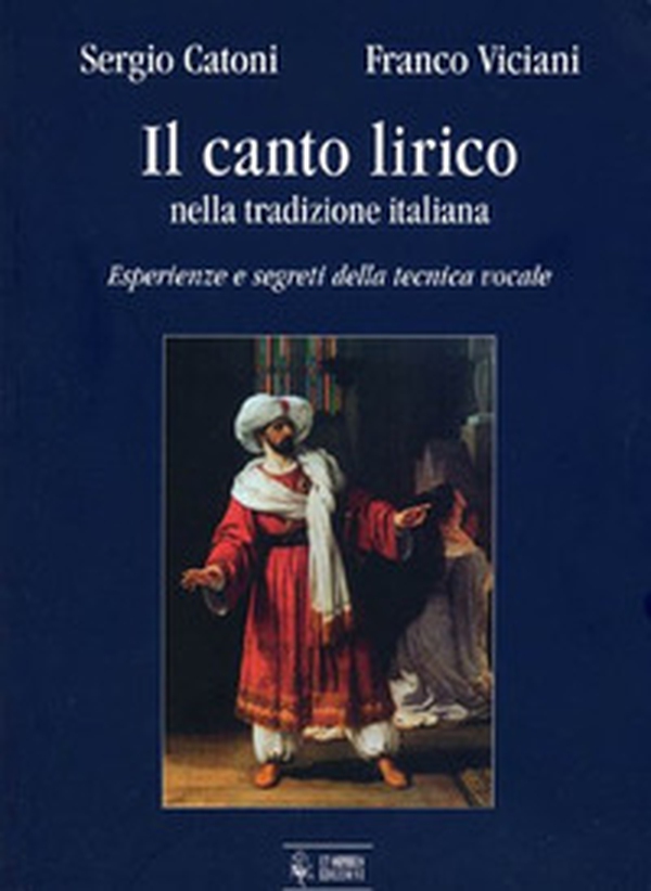 Il canto lirico nella tradizione italiana. Esperienze e segreti della tecnica vocale - Librerie.coop Il canto lirico nella tradizione italiana. Esperienze e segreti della tecnica vocale - Librerie.coop