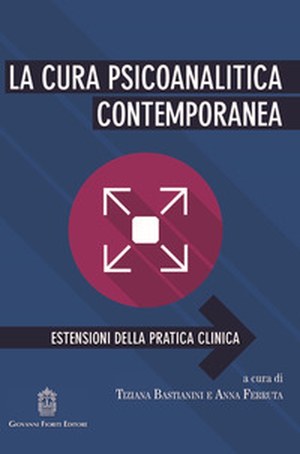 La cura psicoanalitica contemporanea. Estensioni della pratica clinica - Librerie.coop La cura psicoanalitica contemporanea. Estensioni della pratica clinica - Librerie.coop