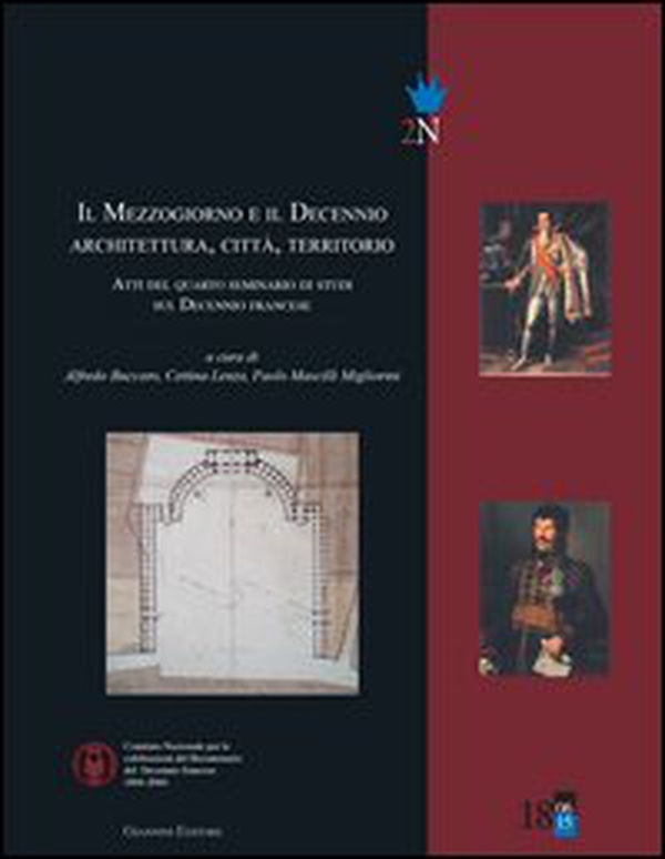 Il Mezzogiorno e il decennio. Architettura, città, territorio. Atti del 4° Seminario di studi sul decennio francese - Librerie.coop Il Mezzogiorno e il decennio. Architettura, città, territorio. Atti del 4° Seminario di studi sul decennio francese - Librerie.coop