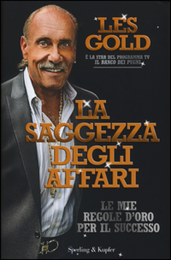La saggezza degli affari. Le mie regole d'oro per il successo - Librerie.coop La saggezza degli affari. Le mie regole d'oro per il successo - Librerie.coop