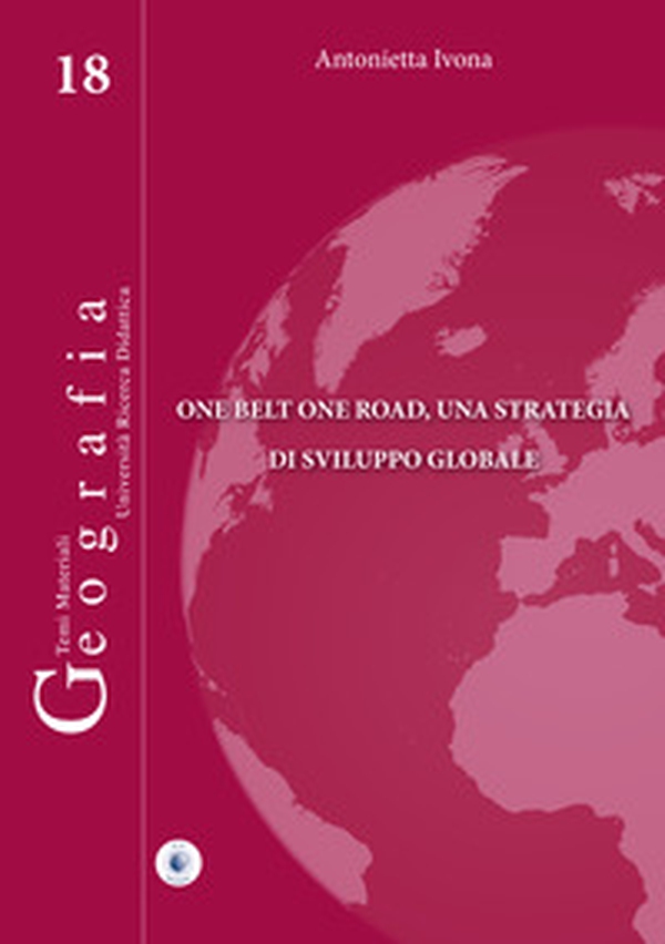 One belt one road, una strategia di sviluppo globale - Librerie.coop One belt one road, una strategia di sviluppo globale - Librerie.coop