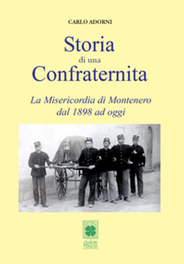 Storia di una Confraternita. La Misericordia di Montenero dal 1898 ad oggi - Librerie.coop Storia di una Confraternita. La Misericordia di Montenero dal 1898 ad oggi - Librerie.coop