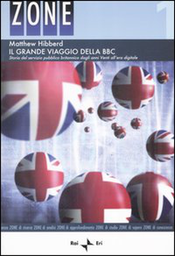 Il grande viaggio della BBC. Storia del servizio pubblico britannico degli anni Venti all'era digitale - Librerie.coop Il grande viaggio della BBC. Storia del servizio pubblico britannico degli anni Venti all'era digitale - Librerie.coop