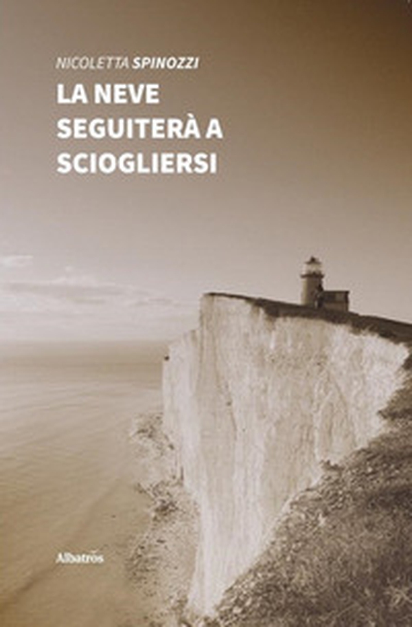 La neve seguiterà a sciogliersi - Librerie.coop La neve seguiterà a sciogliersi - Librerie.coop