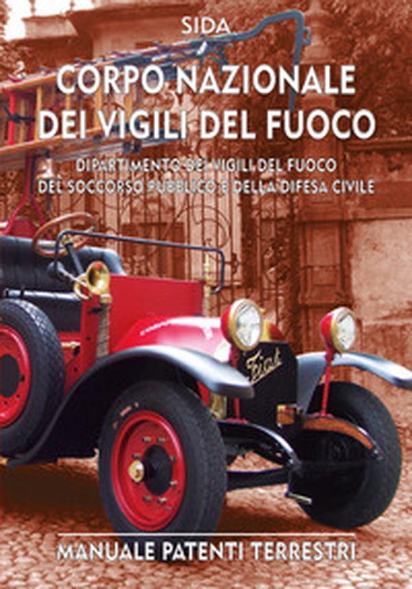 Corpo nazionale dei vigili del fuoco. Manuale patenti terrestri - Librerie.coop Corpo nazionale dei vigili del fuoco. Manuale patenti terrestri - Librerie.coop