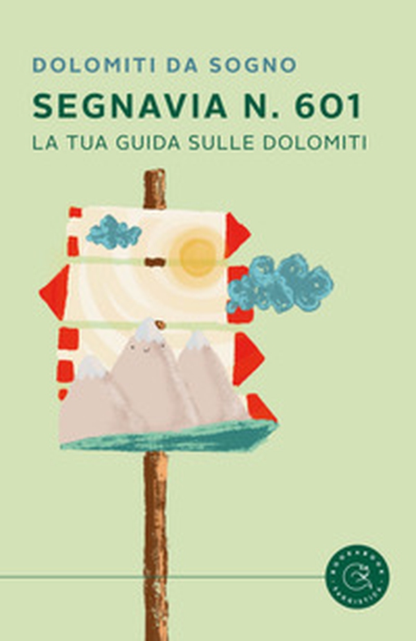 Segnavia 601. La tua guida sulle Dolomiti - Librerie.coop Segnavia 601. La tua guida sulle Dolomiti - Librerie.coop