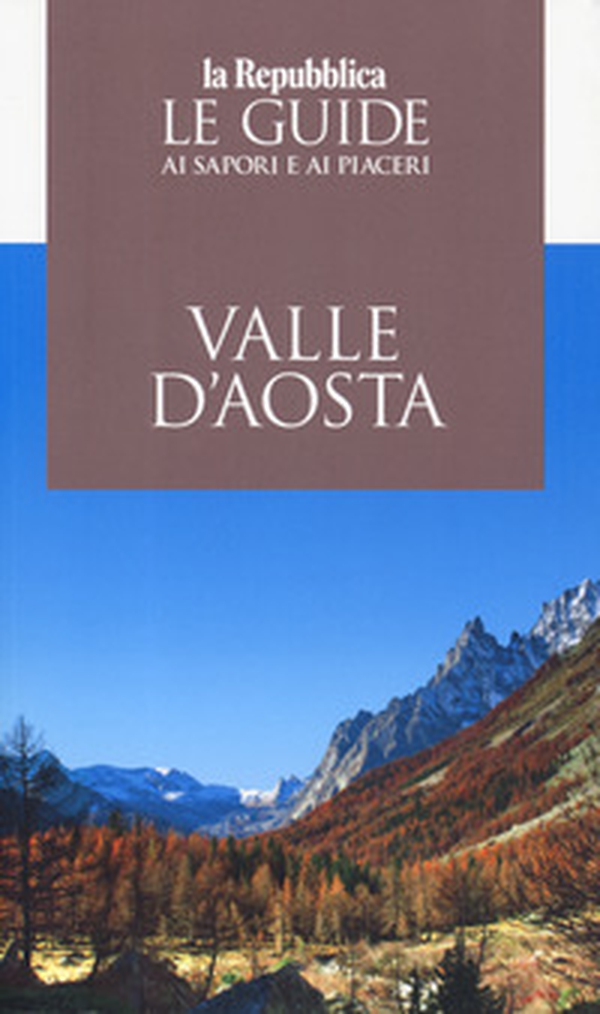 Valle d'Aosta. Le guide ai sapori e piaceri 2019 - Librerie.coop Valle d'Aosta. Le guide ai sapori e piaceri 2019 - Librerie.coop