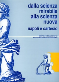 Dalla scienza mirabile alla scienza nuova. Napoli e Cartesio - Librerie.coop