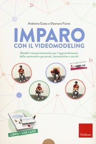 Imparo con il video modeling. Modelli comportamentali per l'apprendimento delle autonomie personali, domestiche e sociali - Librerie.coop