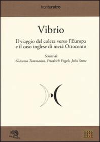 Vibrio. Il viaggio del colera verso l'Europa e il caso di metà Ottocento - Librerie.coop