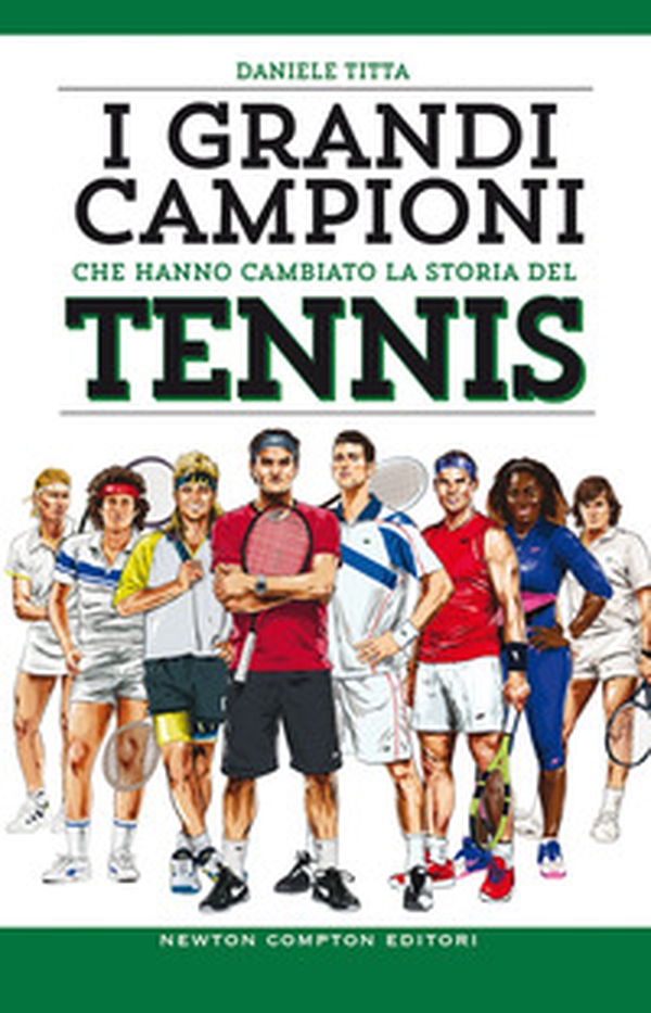 I grandi campioni che hanno cambiato la storia del tennis - Librerie.coop I grandi campioni che hanno cambiato la storia del tennis - Librerie.coop