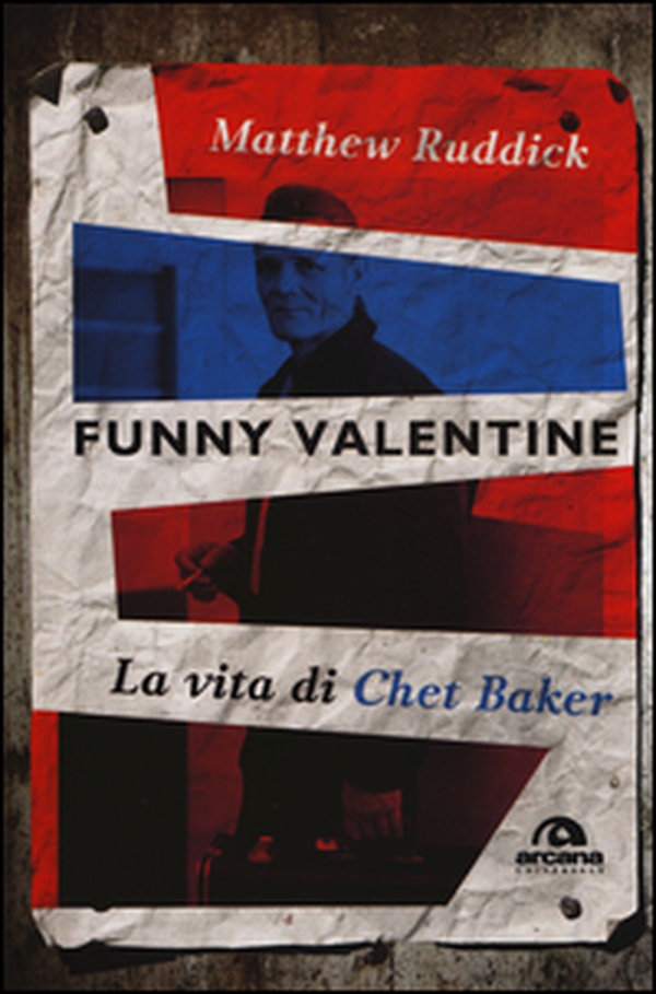 Funny Valentine. La vita di Chet Baker - Librerie.coop Funny Valentine. La vita di Chet Baker - Librerie.coop