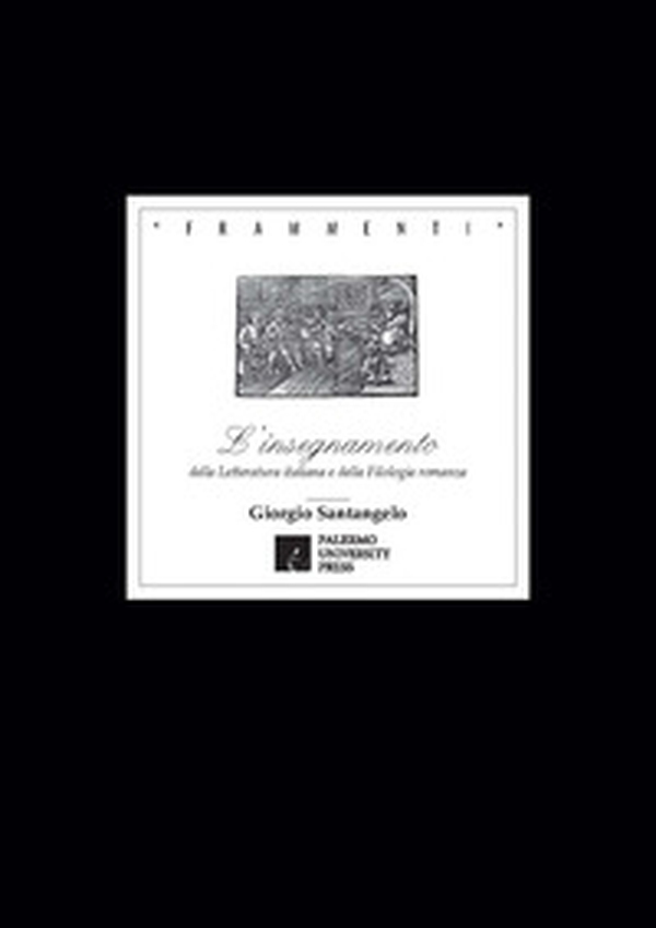 L'insegnamento della letteratura italiana e della filologia romanza nella Facoltà di Lettere e Filosofia della Università di Palermo dalle origini ai nostri giorni - Librerie.coop L'insegnamento della letteratura italiana e della filologia romanza nella Facoltà di Lettere e Filosofia della Università di Palermo dalle origini ai nostri giorni - Librerie.coop