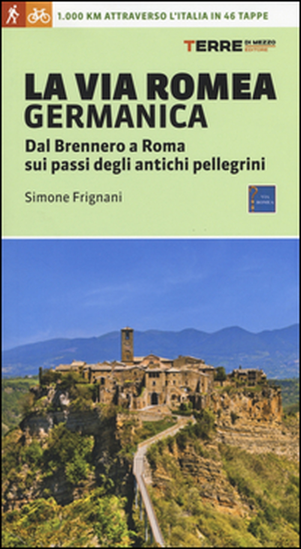 La via Romea germanica. Dal Brennero a Roma sui passi degli antichi pellegrini - Librerie.coop La via Romea germanica. Dal Brennero a Roma sui passi degli antichi pellegrini - Librerie.coop