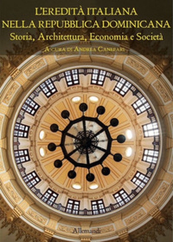 L'eredità italiana nella Repubblica Dominicana. Storia, architettura, economia e società - Librerie.coop L'eredità italiana nella Repubblica Dominicana. Storia, architettura, economia e società - Librerie.coop