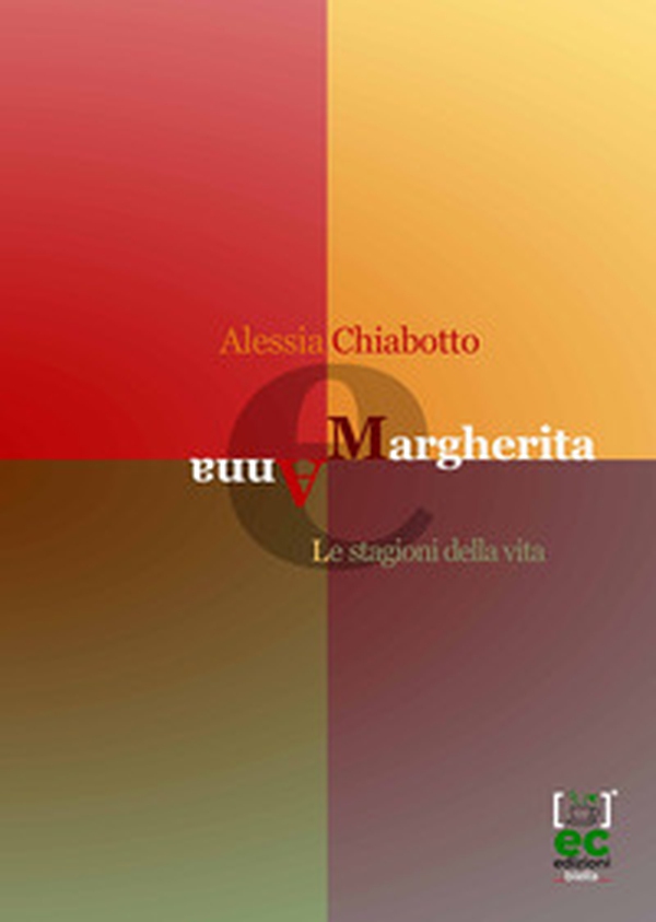 Margherita e Anna. Le stagioni della vita - Librerie.coop Margherita e Anna. Le stagioni della vita - Librerie.coop