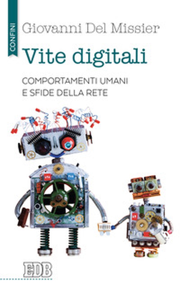 Vite digitali. Comportamenti umani e sfide della rete - Librerie.coop Vite digitali. Comportamenti umani e sfide della rete - Librerie.coop