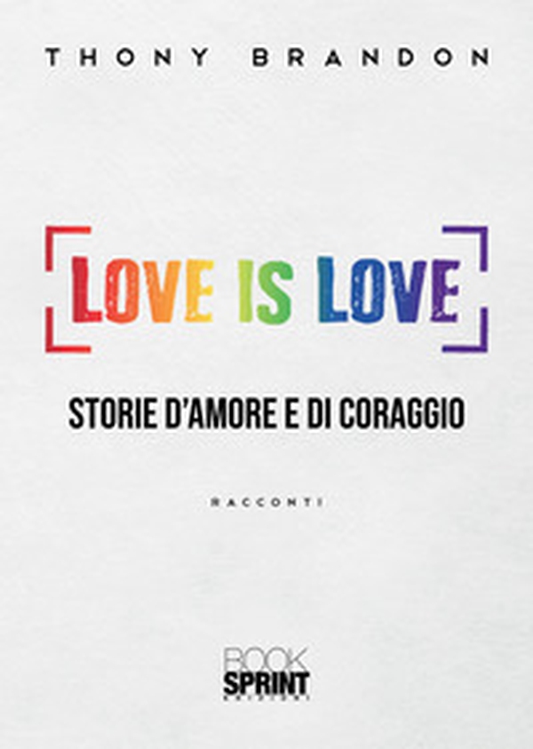 Love is love. Storie d'amore e di coraggio - Librerie.coop Love is love. Storie d'amore e di coraggio - Librerie.coop
