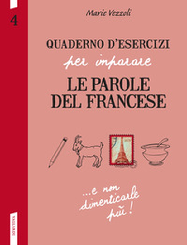Quaderno d'esercizi per imparare le parole del francese - Vol. 4 - Librerie.coop Quaderno d'esercizi per imparare le parole del francese - Vol. 4 - Librerie.coop