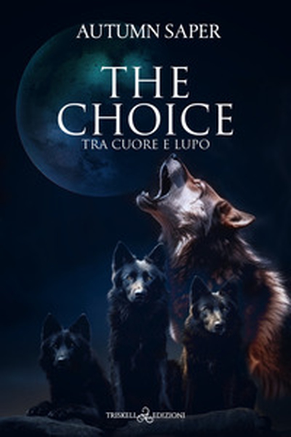 Tra cuore e lupo. The choice - Librerie.coop Tra cuore e lupo. The choice - Librerie.coop