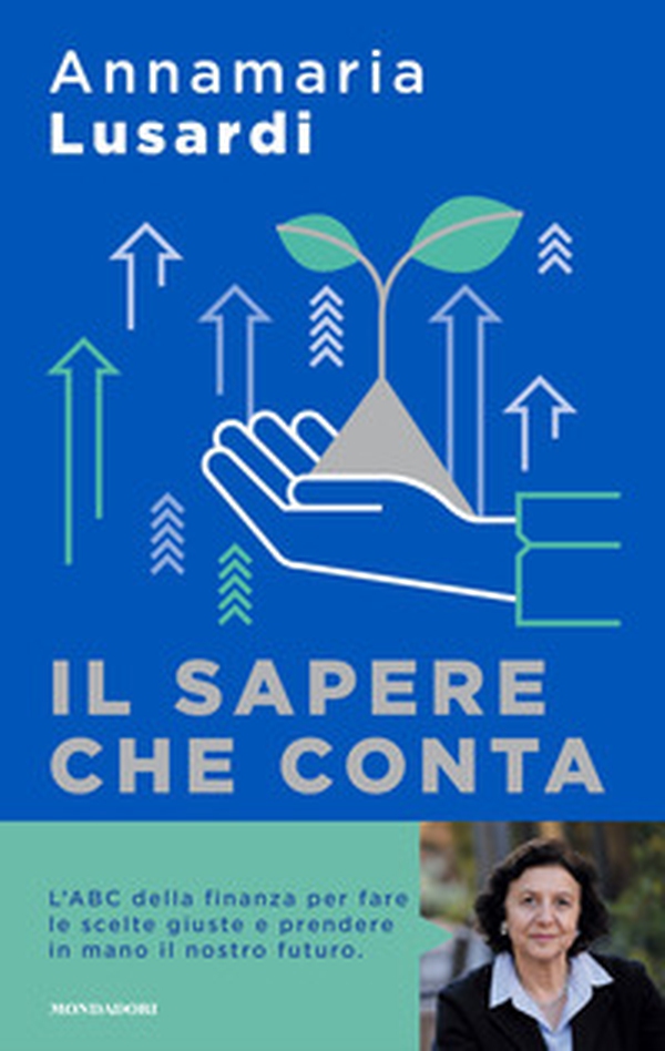 Il sapere che conta. L'ABC della finanza per fare le scelte giuste e prendere in mano il nostro futuro - Librerie.coop Il sapere che conta. L'ABC della finanza per fare le scelte giuste e prendere in mano il nostro futuro - Librerie.coop