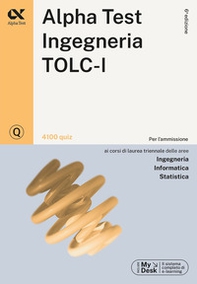 Alpha Test. Ingegneria. TOLC-I. 4100 quiz - Librerie.coop