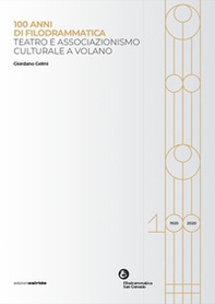 100 anni di filodrammatica. Teatro e associazionismo culturale a Volano - Librerie.coop