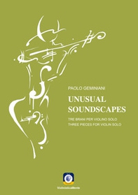 Unusual soundscapes. Tre brani per tre violini solo. Partitura - Librerie.coop
