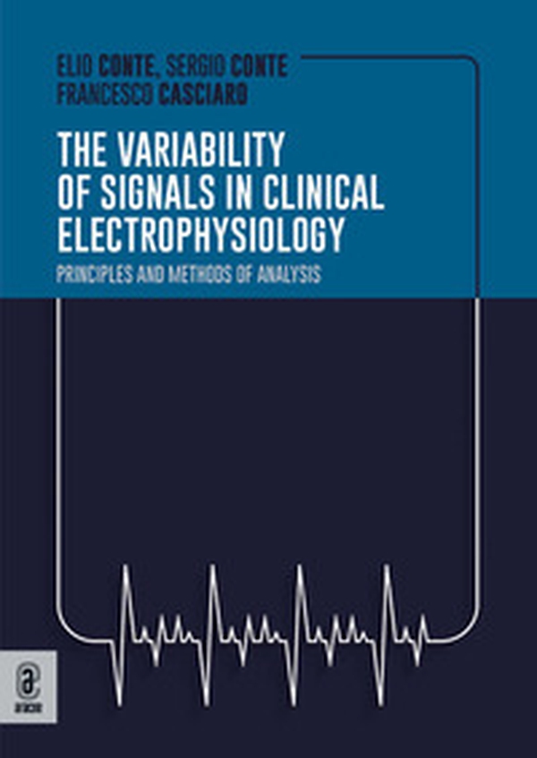 The variabilty of the signals in clinical electrophysiology. Principles and methods of analysis - Librerie.coop The variabilty of the signals in clinical electrophysiology. Principles and methods of analysis - Librerie.coop